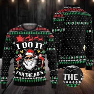 2025 Christmas Santa Claus I Do It For The Ho’s Ugly Christmas Sweater