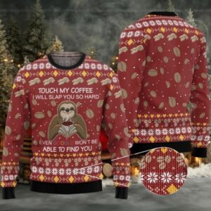 2025 Christmas Sloth Touch My Coffee I Will Slap You So Hard Ugly Christmas Sweater 2025 Christmas Sloth Touch My Coffee I Will Slap You So Hard Ugly Christmas Sweater