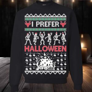 2025 I Prefer Halloween Skeleton Dance Ugly Sweater Christmas