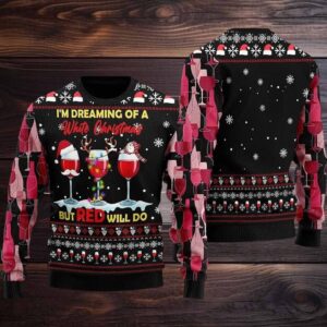 2025 I’m Dreaming Of a White Christmas But Red Willl Do Ugly Christmas Sweater 2025 I’m Dreaming Of a White Christmas But Red Willl Do Ugly Christmas Sweater