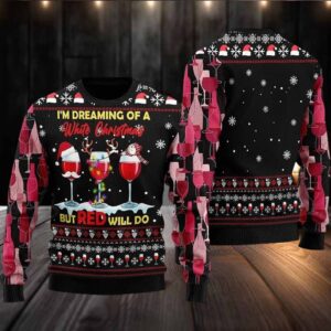 2025 I’m Dreaming Of a White Christmas But Red Willl Do Ugly Christmas Sweater