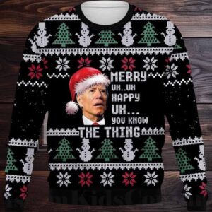 2025 Joe Biden Merry Uh Uh Happy Uh You Know The Thing Ugly Christmas Sweater 2025 Joe Biden Merry Uh Uh Happy Uh You Know The Thing Ugly Christmas Sweater
