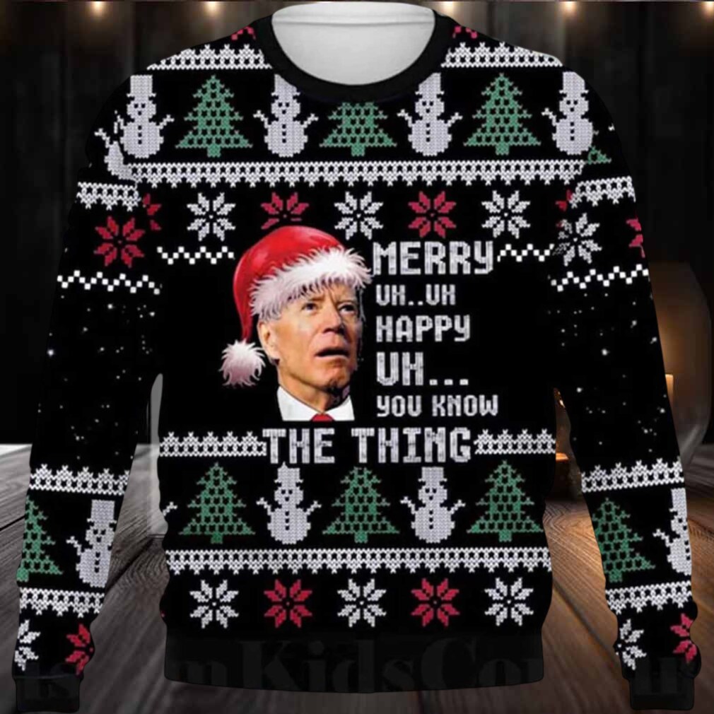 2025 Joe Biden Merry Uh Uh Happy Uh You Know The Thing Ugly Christmas Sweater 2025 Joe Biden Merry Uh Uh Happy Uh You Know The Thing Ugly Christmas Sweater