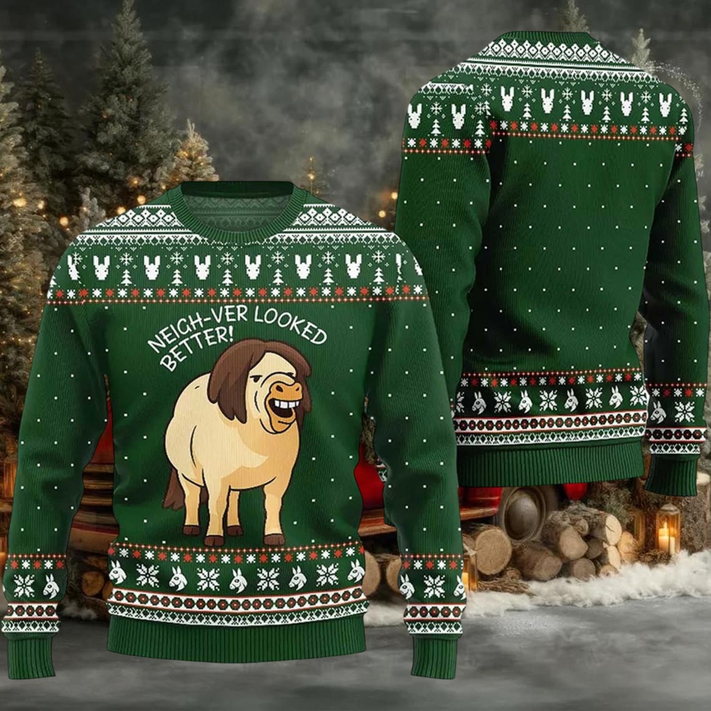 2025 Neigh Ver Looked Better Ugly Christmas Sweater 2025 Neigh Ver Looked Better Ugly Christmas Sweater
