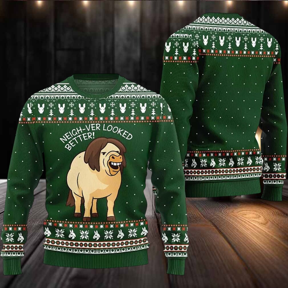 2025 Neigh Ver Looked Better Ugly Christmas Sweater 2025 Neigh Ver Looked Better Ugly Christmas Sweater
