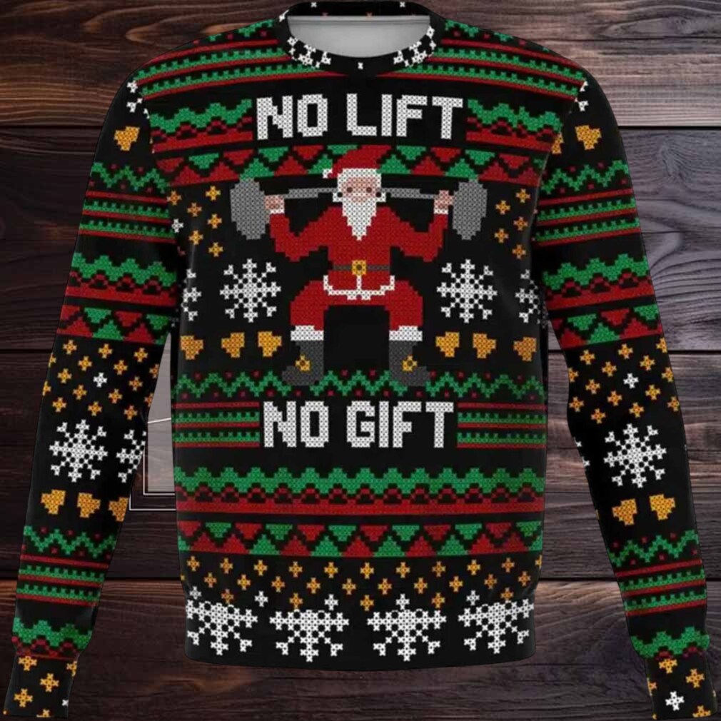 2025 No Lift No Gift Ugly Christmas Sweater 2025 No Lift No Gift Ugly Christmas Sweater