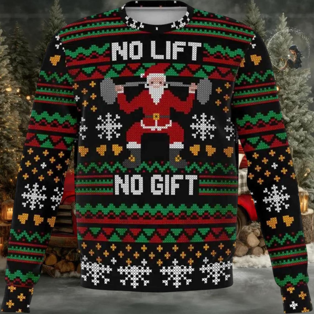 2025 No Lift No Gift Ugly Christmas Sweater 2025 No Lift No Gift Ugly Christmas Sweater