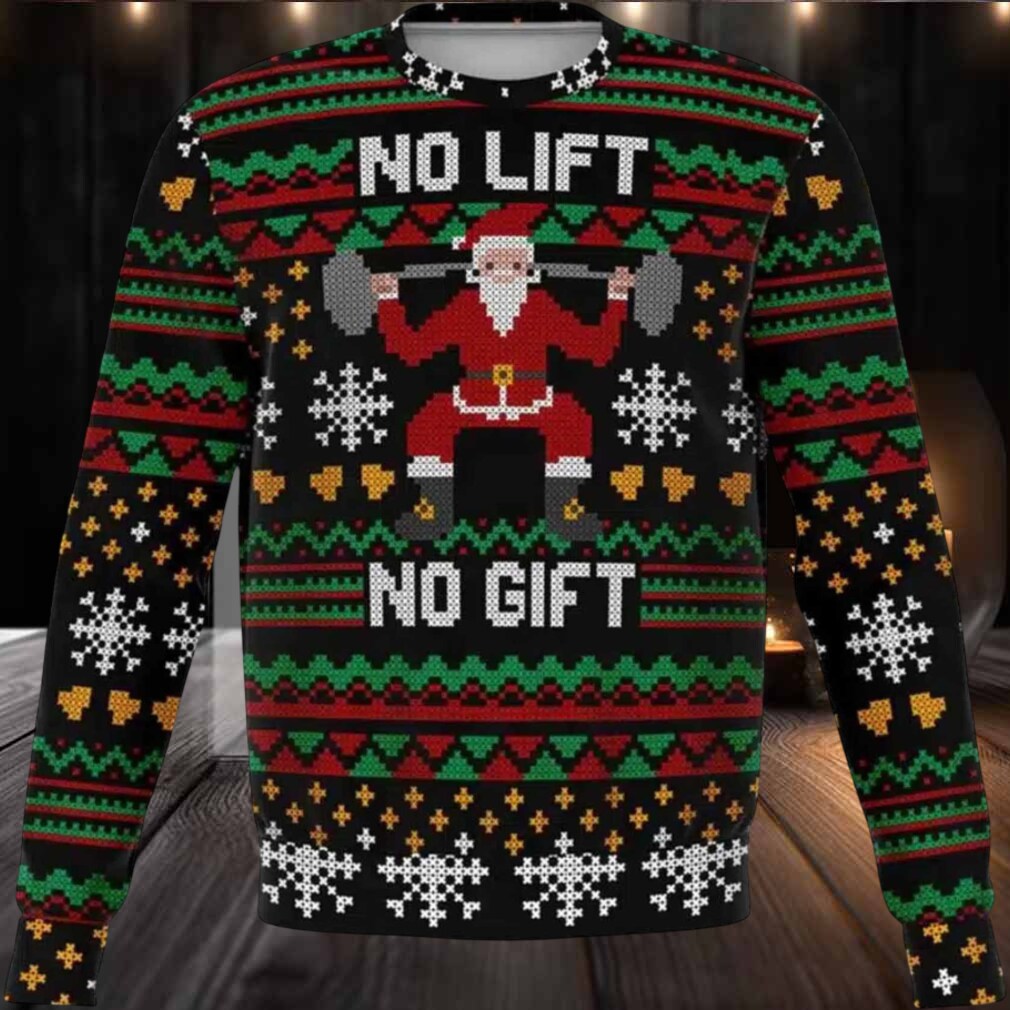 2025 No Lift No Gift Ugly Christmas Sweater 2025 No Lift No Gift Ugly Christmas Sweater
