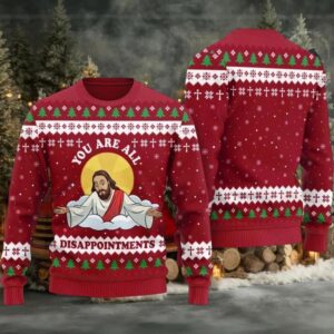 2025 You Are All Disappointments Ugly Christmas Sweater