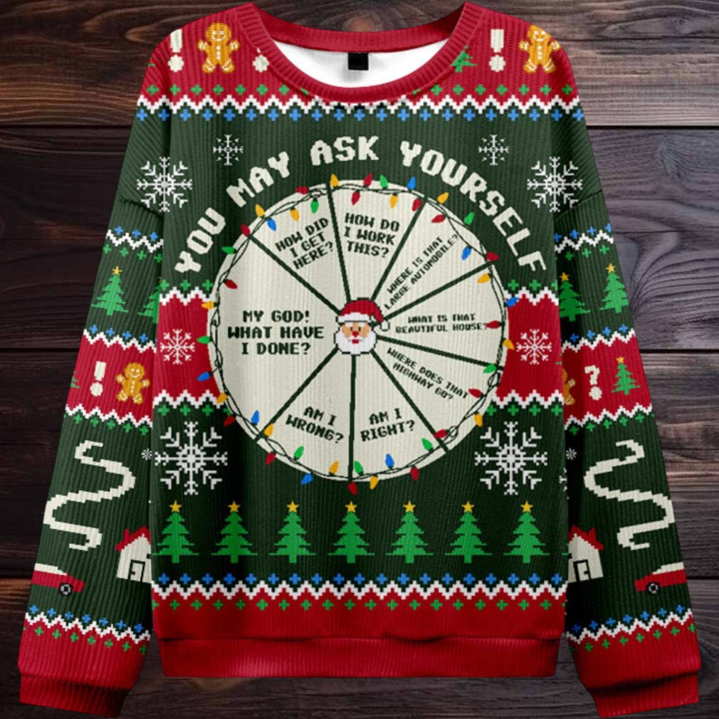 2025 You May Ask Yourself Ugly Christmas Sweater 2025 You May Ask Yourself Ugly Christmas Sweater