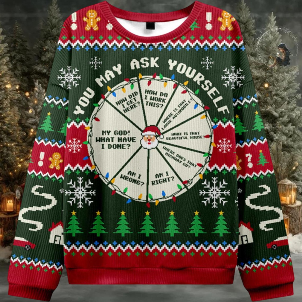 2025 You May Ask Yourself Ugly Christmas Sweater 2025 You May Ask Yourself Ugly Christmas Sweater