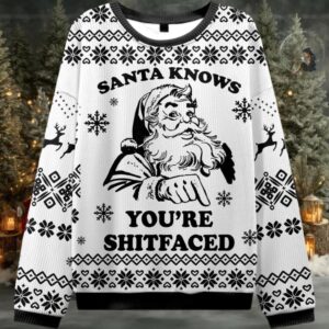 2025Santa Knows You’re Shitfaced Ugly Christmas Sweater