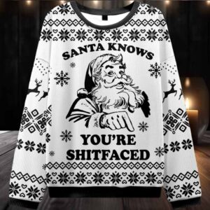 2025Santa Knows You’re Shitfaced Ugly Christmas Sweater