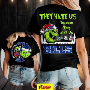 Grinch I love Buffalo Bills they hate US because they ain’t US 2 sided t shirt