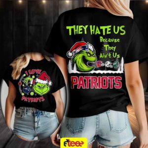 Grinch I love New England Patriots they hate US because they ain’t US 2 sided t shirt