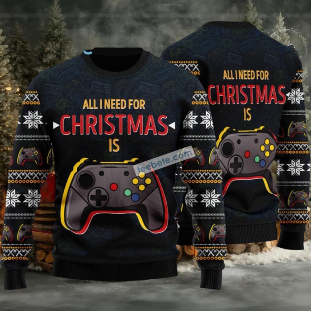 All I Need For Christmas Is Games Ugly Christmas Sweater Funny All I Need For Christmas Is Games Ugly Christmas Sweater Funny