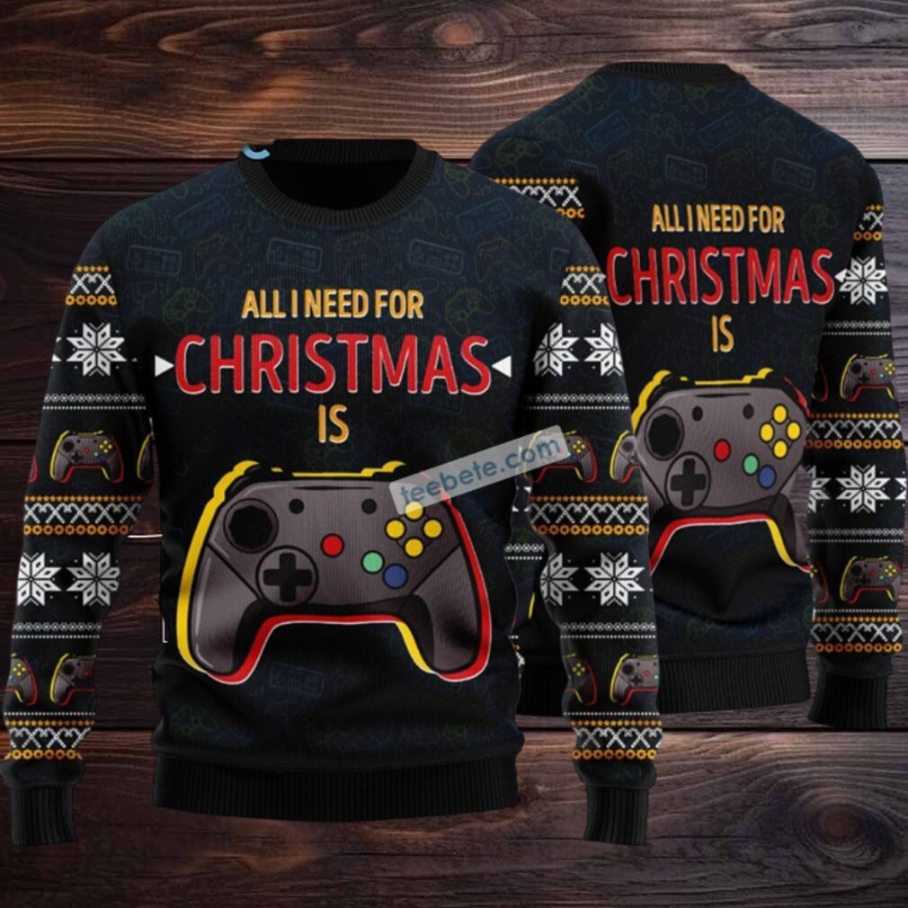 All I Need For Christmas Is Games Ugly Christmas Sweater Funny All I Need For Christmas Is Games Ugly Christmas Sweater Funny