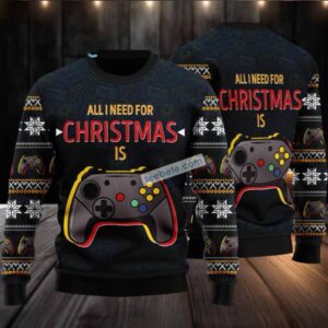 All I Need For Christmas Is Games Ugly Christmas Sweater Funny