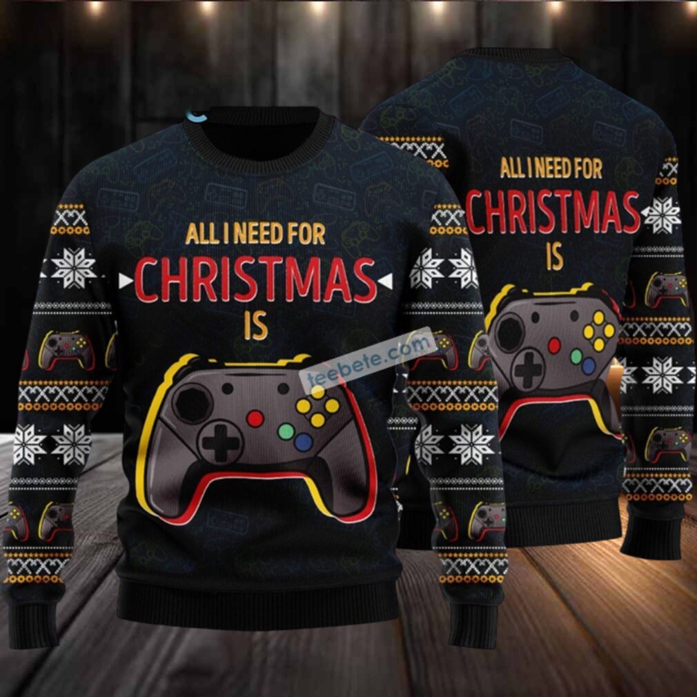 All I Need For Christmas Is Games Ugly Christmas Sweater Funny All I Need For Christmas Is Games Ugly Christmas Sweater Funny