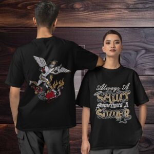 Always a saint sometimes a sinner two sided T shirt