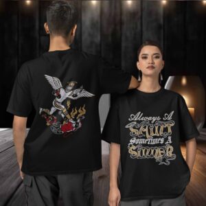 Always a saint sometimes a sinner two sided T shirt