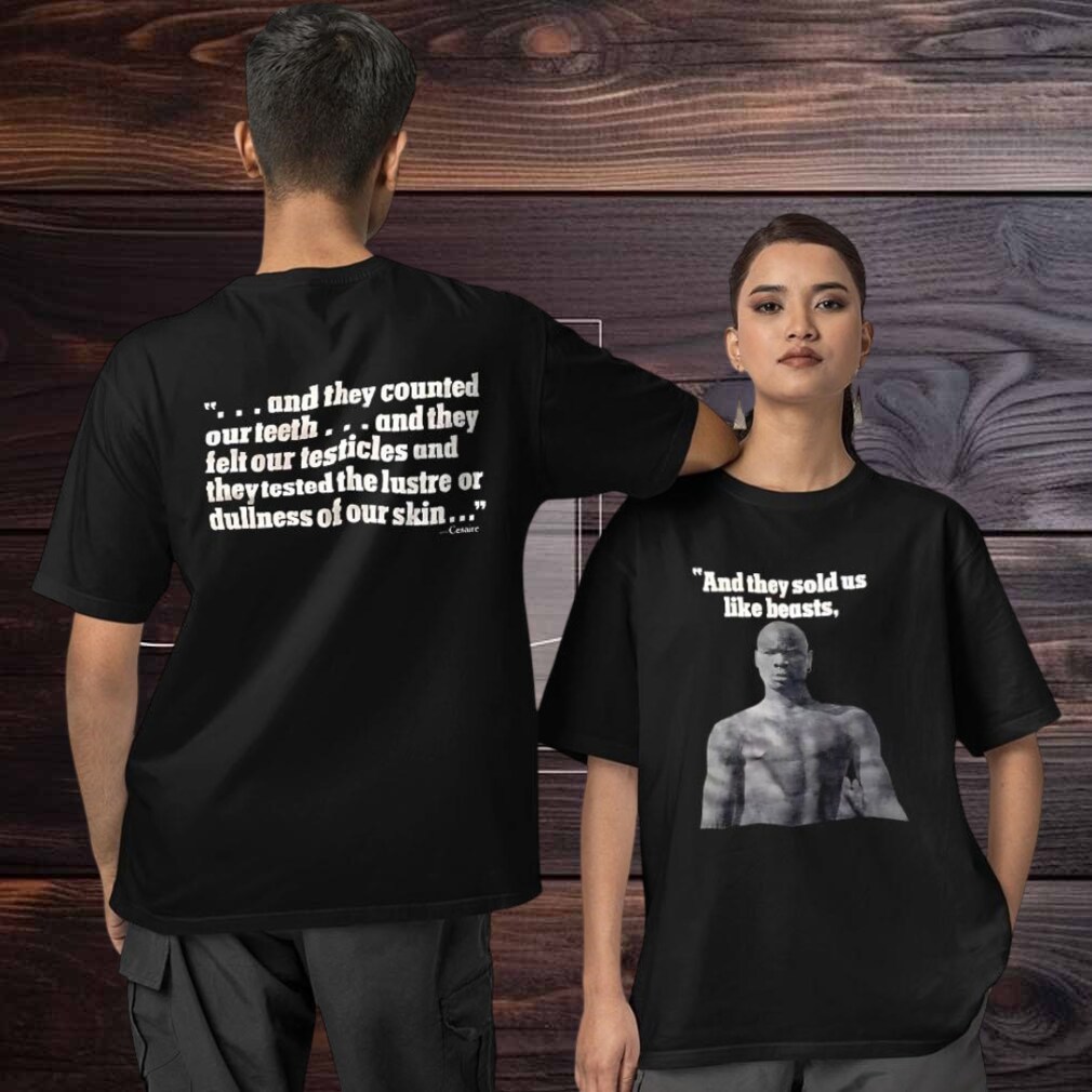 And they sold us like beast two sided T shirt And they sold us like beast two sided T shirt