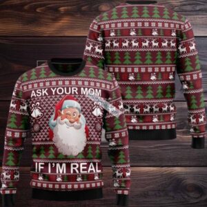 Ask Your Mom If I Am Real Santa Claus Ugly Xmas Sweaters For Ladies