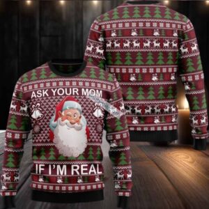 Ask Your Mom If I Am Real Santa Claus Ugly Xmas Sweaters For Ladies
