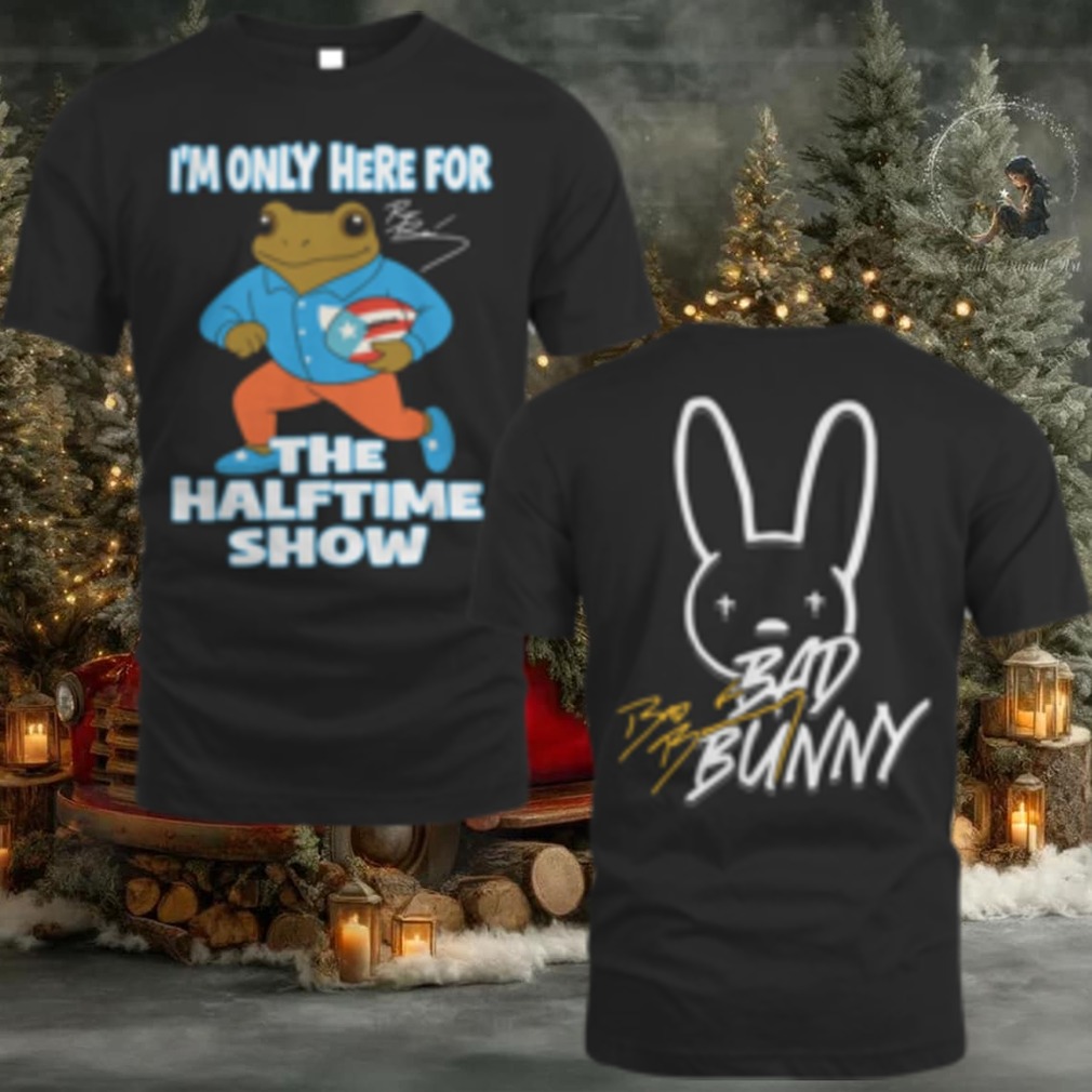 Bad Bunny Merch Bad Bunny Super Bowl Only Here For The Halftime Show T Shirt Bad Bunny Merch Bad Bunny Super Bowl Only Here For The Halftime Show T Shirt