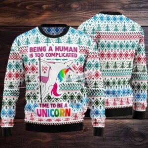 Be A Human Is Too Complicated Unicorn Ugly Sweaters For Christmas Mens