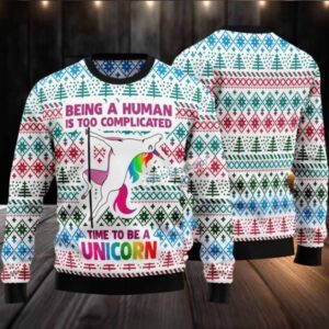 Be A Human Is Too Complicated Unicorn Ugly Sweaters For Christmas Mens