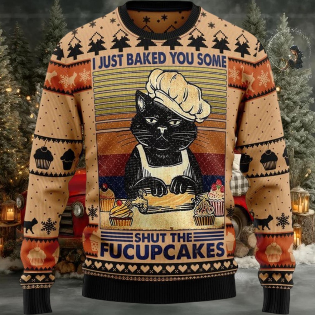 Black Cat Chef I Just Baked You Some Shut The Fucupcakes Gift For Christmas Ugly Christmas Sweater Black Cat Chef I Just Baked You Some Shut The Fucupcakes Gift For Christmas Ugly Christmas Sweater
