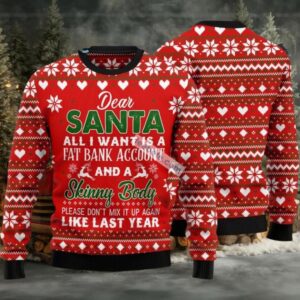 Dear Santa All I Want Fat Bank Account Skinny Body Ugly Christmas Sweater Red