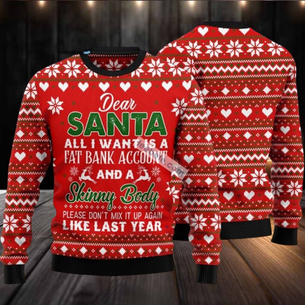 Dear Santa All I Want Fat Bank Account Skinny Body Ugly Christmas Sweater Red Dear Santa All I Want Fat Bank Account Skinny Body Ugly Christmas Sweater Red