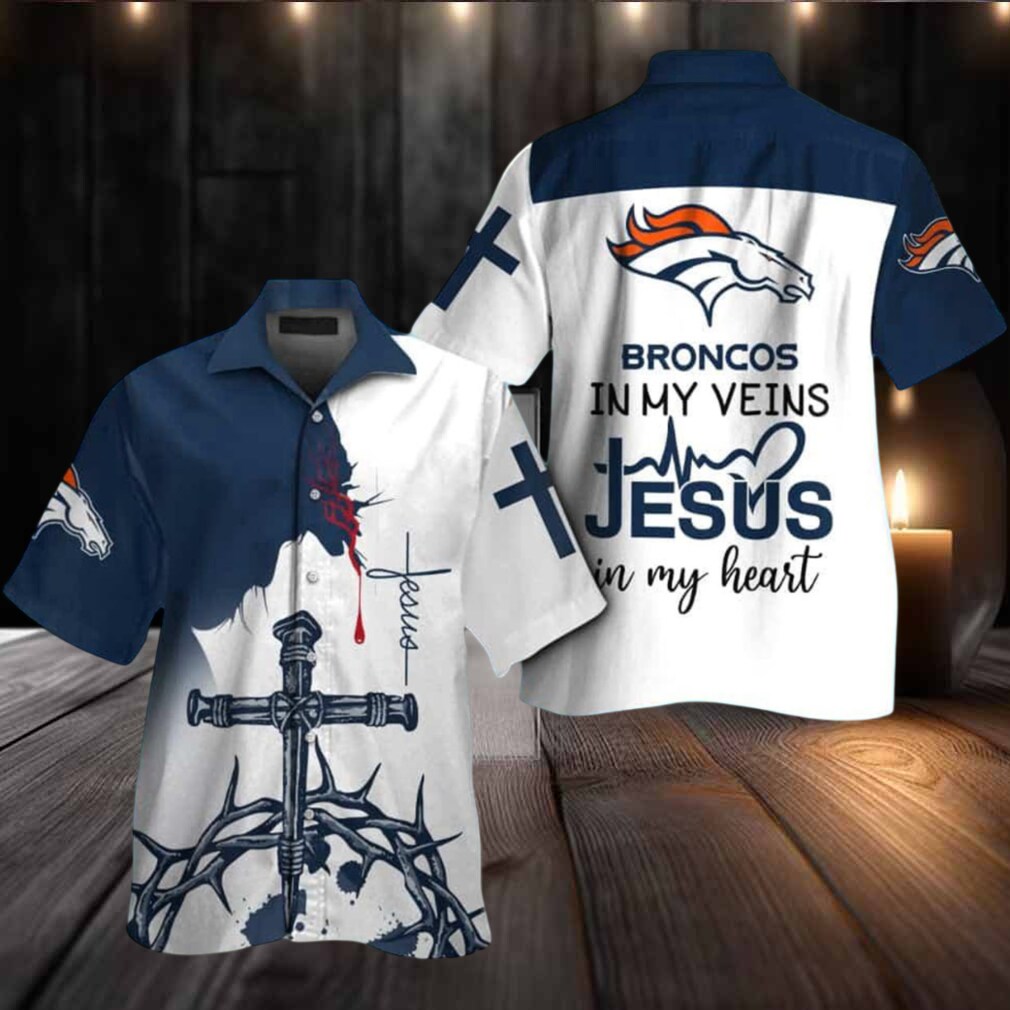 Denver Broncos In My Veins Jesus Im My Heart Hawaiian Shirt Denver Broncos In My Veins Jesus Im My Heart Hawaiian Shirt