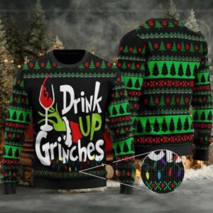 Drink Up Grinches Ugly Christmas Sweater Custom Sweatshirt Funny Ugly Sweater