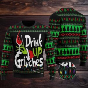 Drink Up Grinches Ugly Christmas Sweater Custom Sweatshirt Funny Ugly Sweater