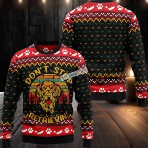 Golden Retriever Dont Stop Retrivein Ugly Christmas Sweater Funny Golden Retriever Dont Stop Retrivein Ugly Christmas Sweater Funny