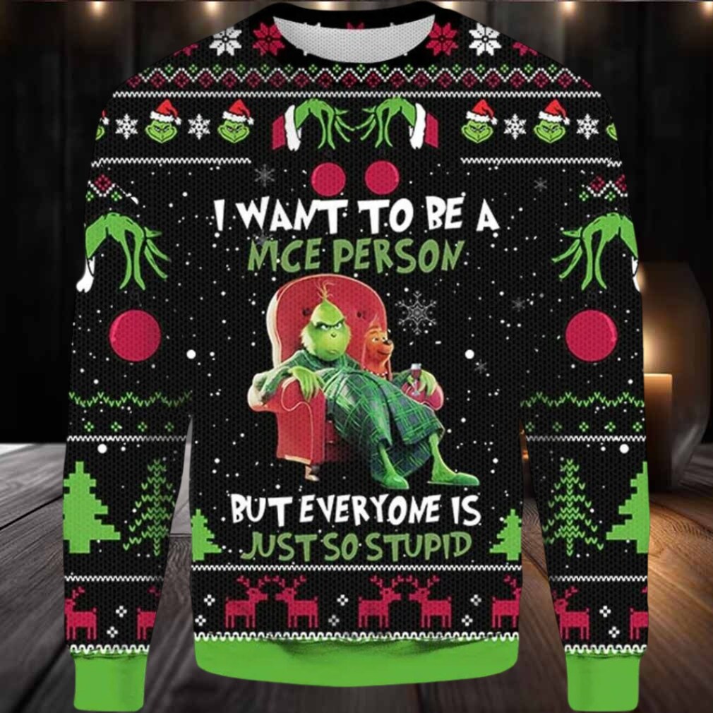 Grinch I Want To Be A Nice Person But Everyone Is Just So Stupid Ugly Sweater, Funny Grinch Christmas Ugly Sweater, 2023 Christmas Sweater Grinch I Want To Be A Nice Person But Everyone Is Just So Stupid Ugly Sweater, Funny Grinch Christmas Ugly Sweater, 2023 Christmas Sweater