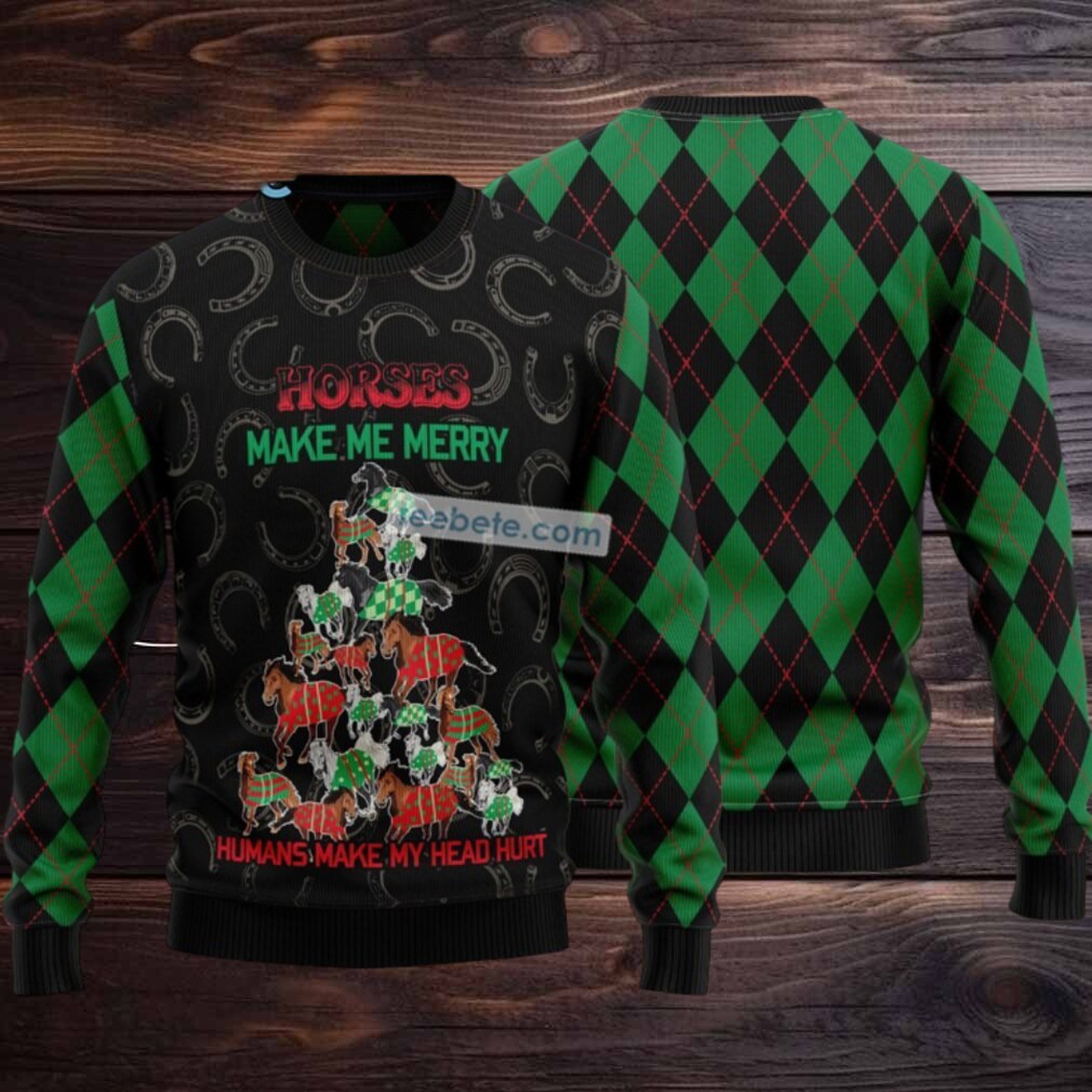 Horses Make Me Merry Human Make Head Hurt Ugly Christmas Sweater Funny Horses Make Me Merry Human Make Head Hurt Ugly Christmas Sweater Funny