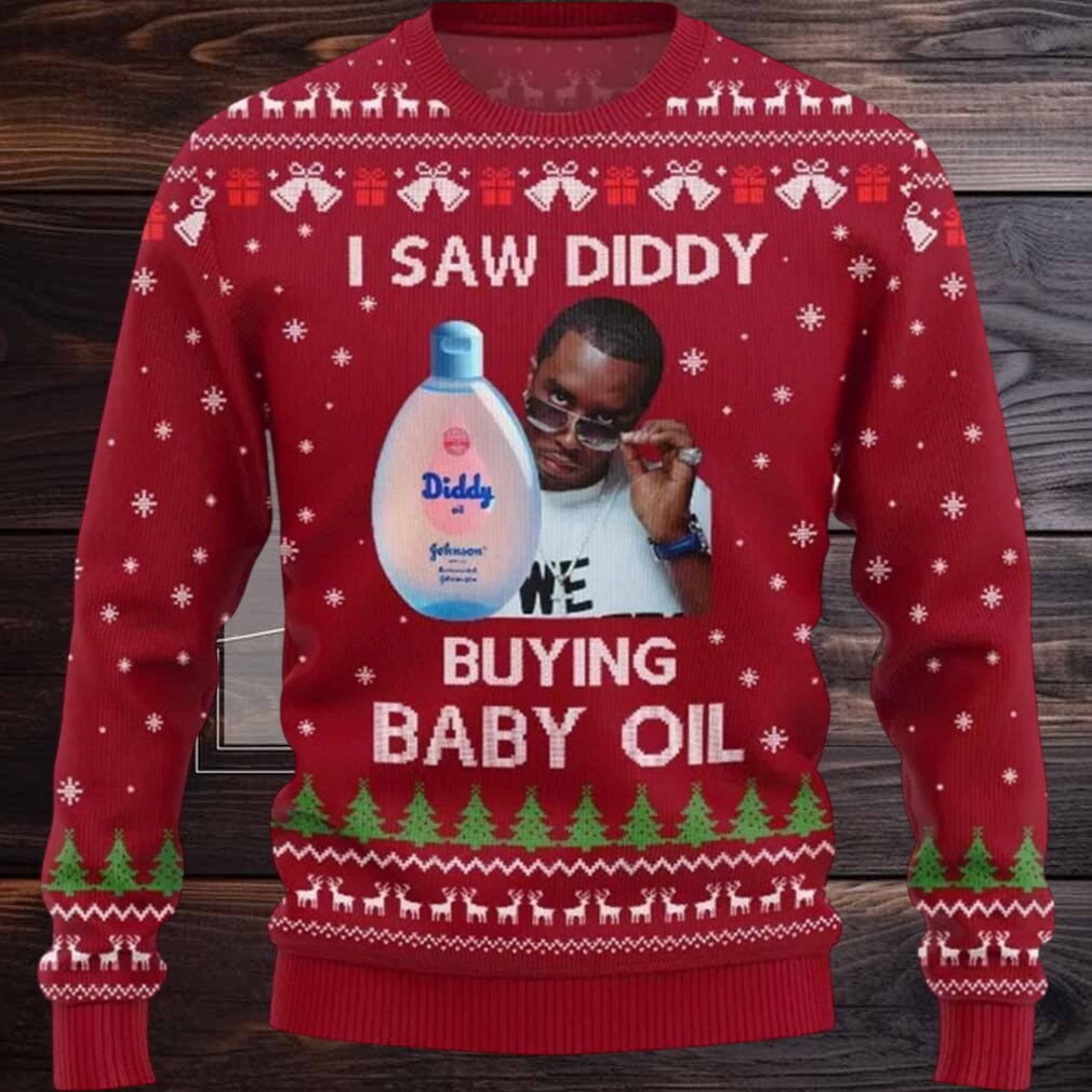 I Saw Diddy Buying Baby Oil Ugly Christmas Sweater I Saw Diddy Buying Baby Oil Ugly Christmas Sweater