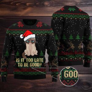 Is It Too Late To Be Good Cat Ugly Christmas Sweater