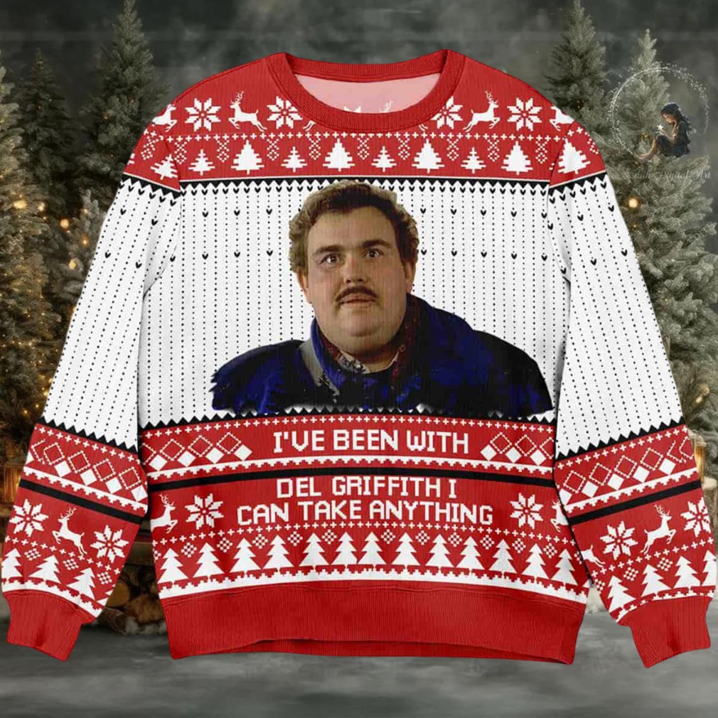 I’ve Been With Del Griffith I Can Take Anything Christmas Ugly Sweater I’ve Been With Del Griffith I Can Take Anything Christmas Ugly Sweater