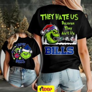 Grinch I love Buffalo Bills they hate US because they ain’t US 2 sided t shirt