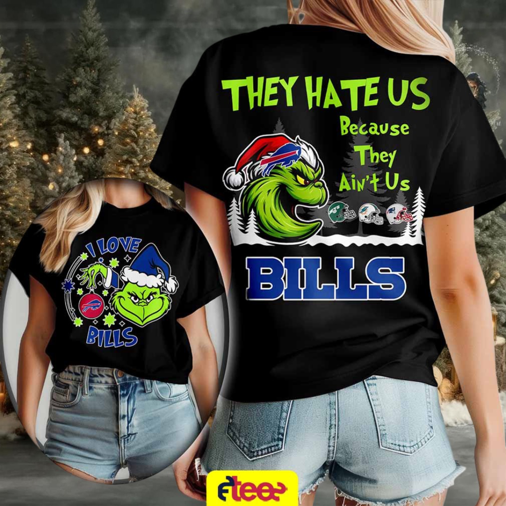 Grinch I love Buffalo Bills they hate US because they ain’t US 2 sided t shirt Grinch I love Buffalo Bills they hate US because they ain’t US 2 sided t shirt