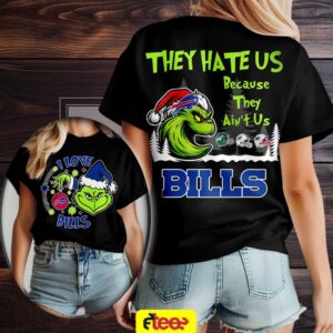 Grinch I love Buffalo Bills they hate US because they ain’t US 2 sided t shirt