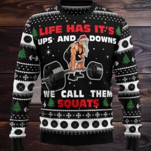 Lift Has Its Ups And Downs We Call Them Squats Ugly Christmas Sweater