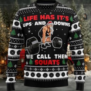 Lift Has Its Ups And Downs We Call Them Squats Ugly Christmas Sweater