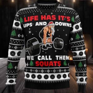 Lift Has Its Ups And Downs We Call Them Squats Ugly Christmas Sweater