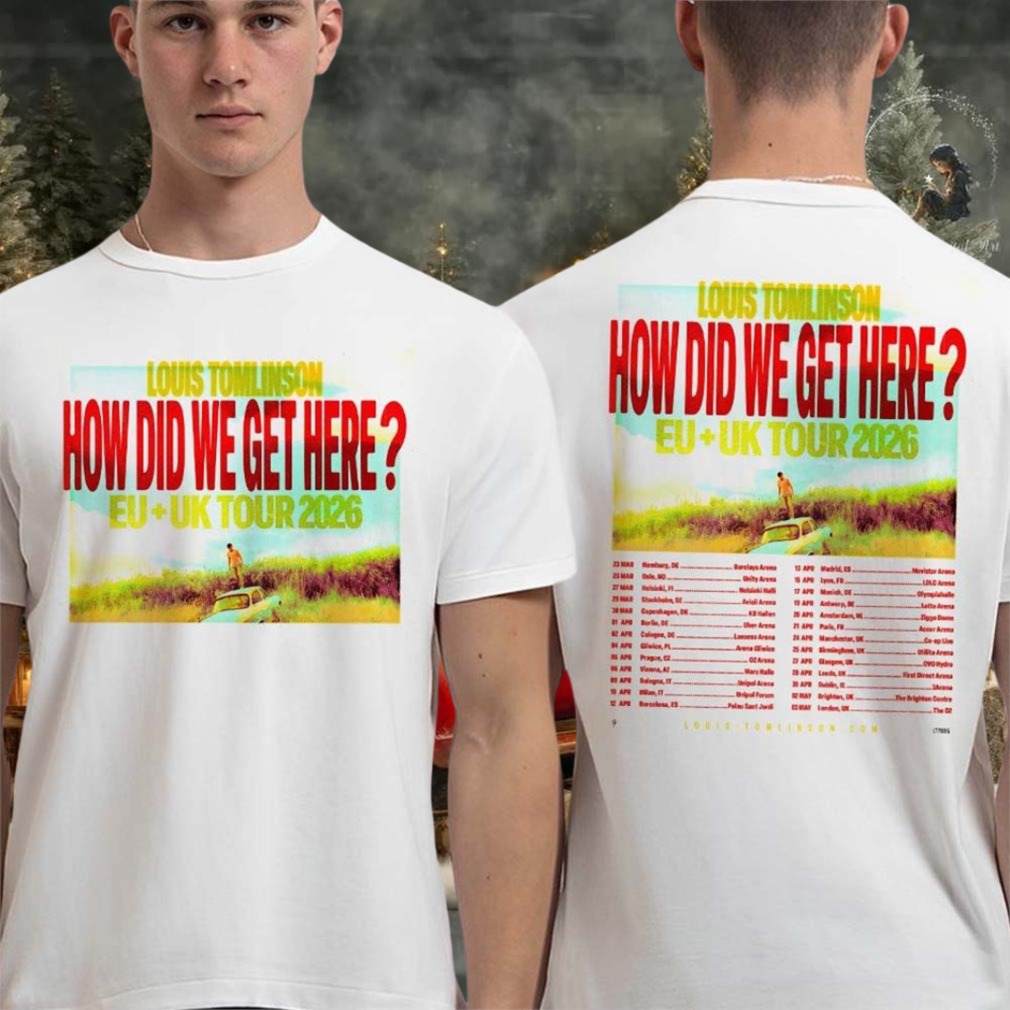Louis Tomlinson How Did We Get Here Europe And United Kingdom Tour 2026 Schedule Dates Two Sided T shirt